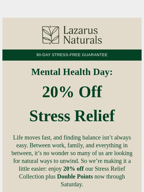 lazarusnaturals newsletter: Busy week? Take 20% off stress relief 😌