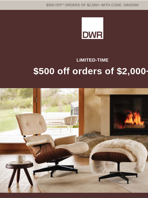 dwr newsletter: Special offer: Save $500 on orders of $2,000+
