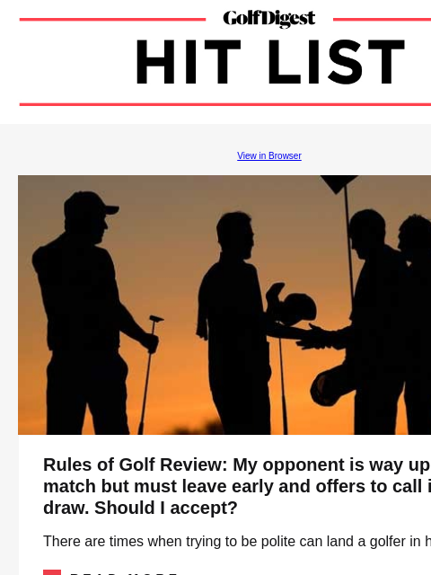 Are hybrids still the best option to replace your long irons? GolfDigest View in Browser Rules Rules of Golf Review: My opponent is way up in our match but must leave early and offers to call it a draw