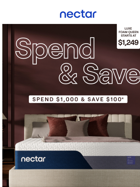 Prime Time Flash Sale: Spend $1000 Save $100 + enjoy everyday savings of up to 50%.* Plus, all mattress purchases include our 365-night risk-free home trial.** Nectar Logo Spend $1000 & Save $100*