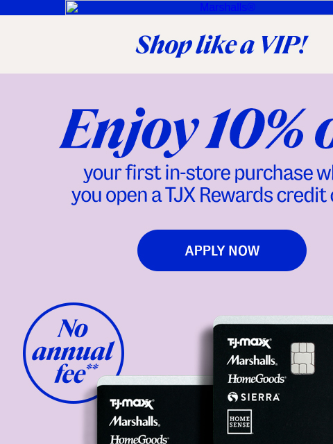 To apply for a TJX Rewards credit card. ‌ ‌ ‌ ‌ ‌ ‌ ‌ ‌ ‌ ‌ ‌ ‌ ‌ ‌ ‌ ‌ ‌ ‌ ‌ ‌ ‌ ‌ ‌ ‌ ‌ ‌ ‌ ‌ ‌ ‌ ‌ ‌ ‌ ‌ ‌ ‌ ‌ ‌ ‌ ‌ ‌ ‌ ‌ ‌ ‌ ‌ ‌ ‌ ‌ ‌ ‌ ‌ ‌ ‌ ‌ ‌ ‌ ‌ ‌ ‌ ‌ ‌ ‌ ‌ ‌ ‌ ‌ ‌ ‌ ‌ ‌ ‌ ‌ ‌ ‌ ‌ ‌ ‌ ‌ ‌ ‌