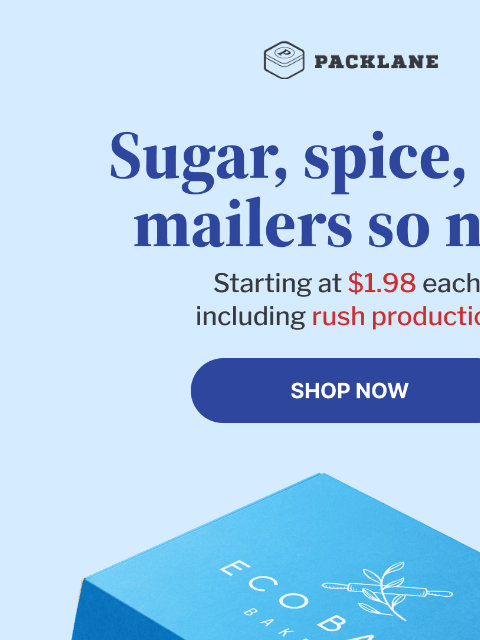 Materials that turn your mailers into magic. Packlane Sugar, spice, and mailers so nice | Shop Now Sugar, spice, and mailers so nice | Shop Now Easy to assemble | Show me how Packaging Accessories