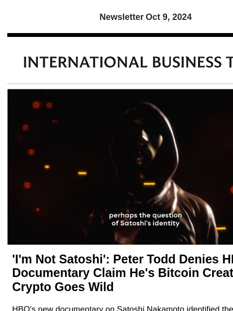 Newsletter Oct 9, 2024 'I'm Not Satoshi': Peter Todd Denies HBO Documentary Claim He's Bitcoin Creator, Crypto Goes Wild HBO's new documentary on Satoshi Nakamoto identified the