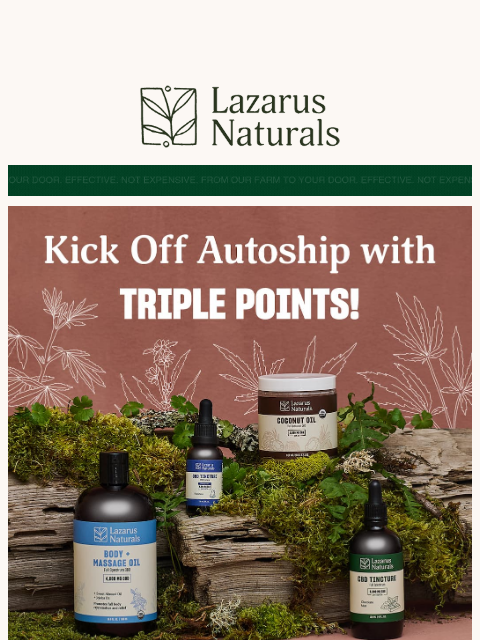 lazarusnaturals newsletter: 🚛 Start Autoship today & earn triple points!