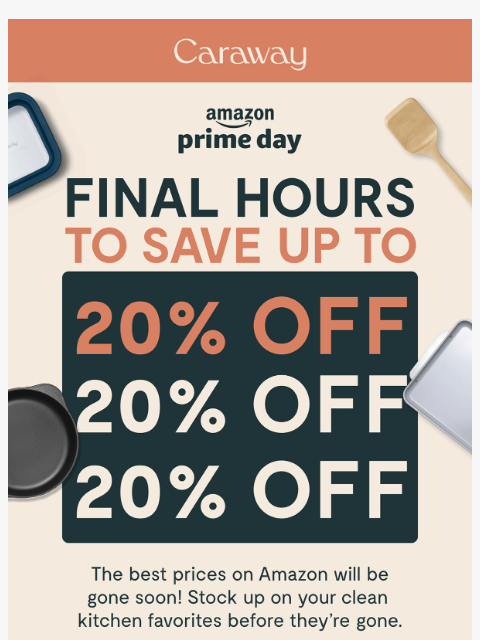 carawayhome newsletter: 🚨 FINAL HOURS: Prime Day Is Ending!