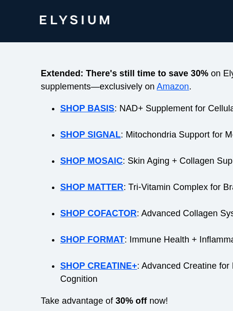 elysiumhealth newsletter: 30% off Elysium supplements is extended!