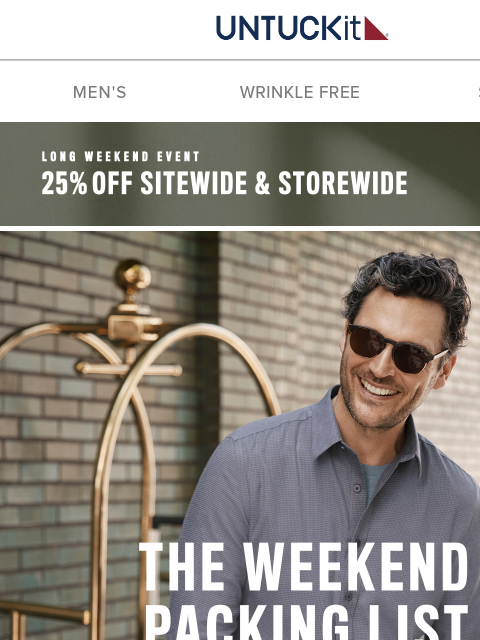 untuckit newsletter: Your Long Weekend Packing List, Now 25% Off 🧳
