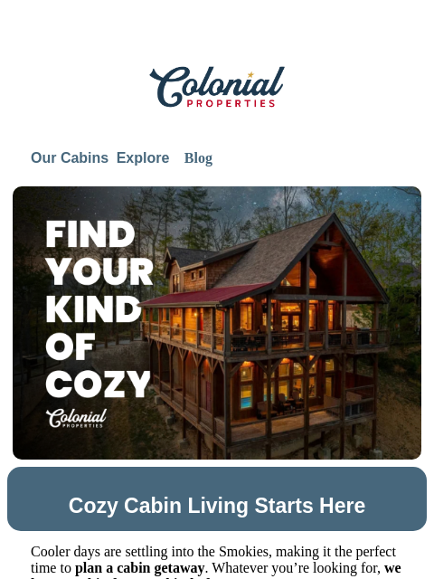 colonialproperties newsletter: Cozy Up with Hot Tubs, Fireplaces & Mountain Views