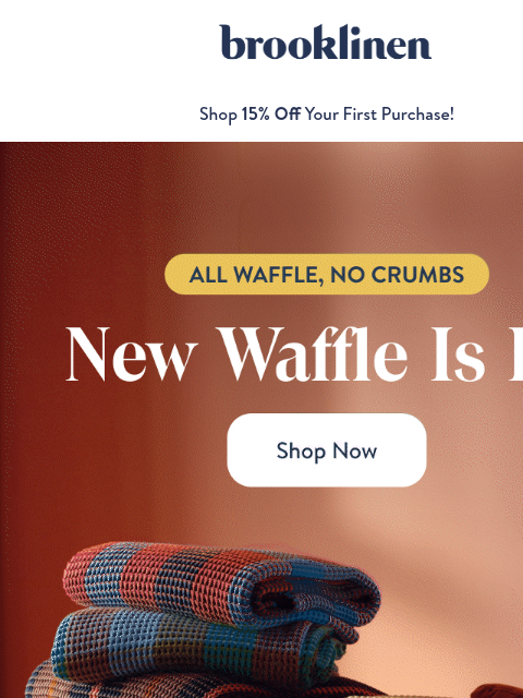 brooklinen newsletter: Our sold out Waffle Collection is BACK in NEW colo...