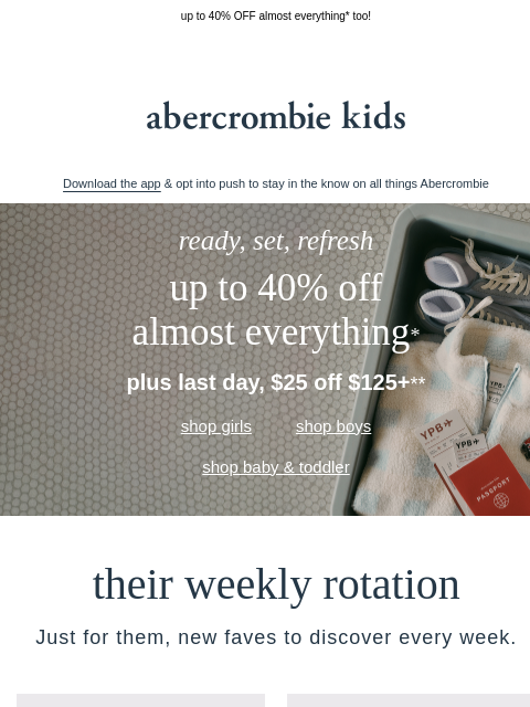 abercrombie newsletter: final day for $25 OFF $125+**
