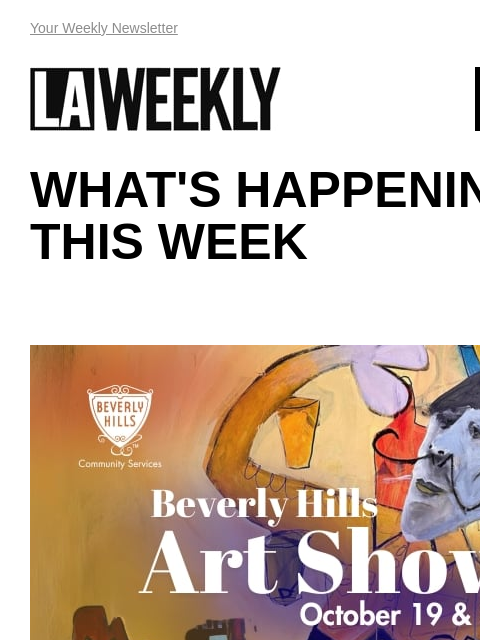 View Online Your Weekly Newsletter LAWEEKLY 10/10/24 WHAT'S HAPPENING THIS WEEK EVENT LA's Ultimate Halloween Event: Inferno, The Rite and Burlesque American Contemporary Ballet opens its 13th