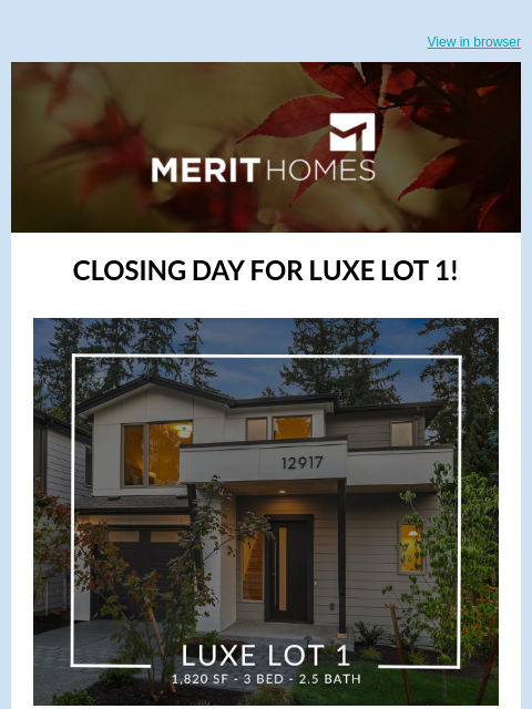 merithomesinc newsletter: Only 3 Homes Left at LUXE! Closing Day at Luxe Lot...