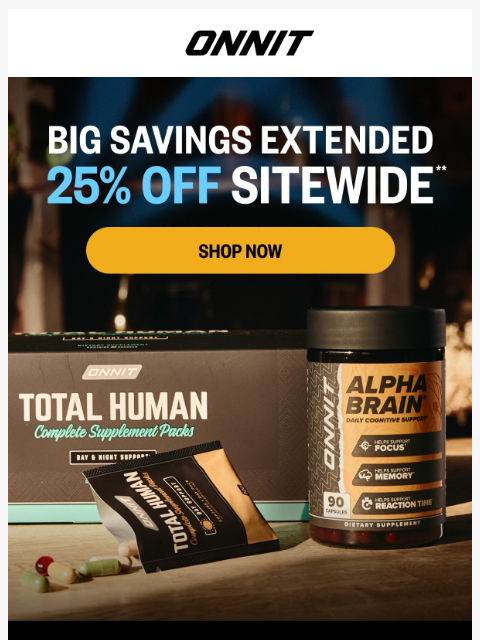 onnit newsletter: The savings aren't over (yet): 25% off sitewide