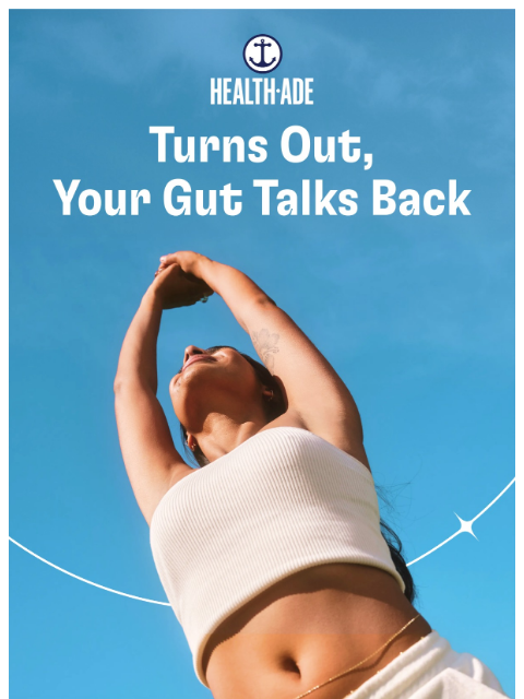 health-ade newsletter: Your gut and your brain are talking