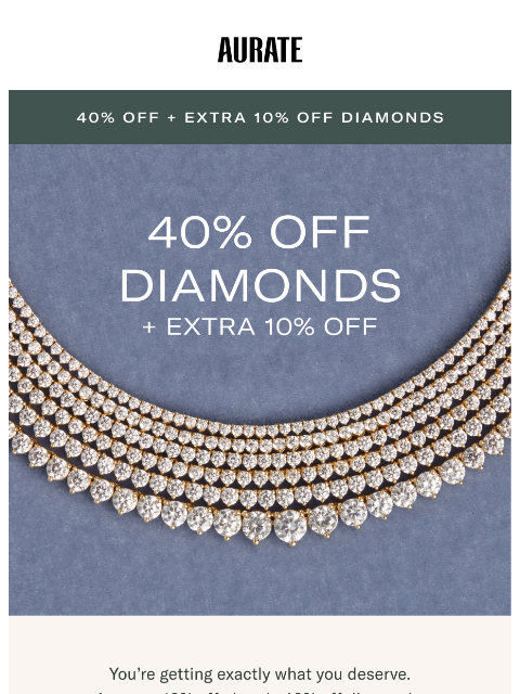 auratenewyork newsletter: 40% OFF DIAMONDS + EXTRA 10% OFF