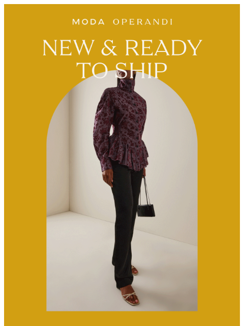 modaoperandi newsletter: NEW & READY TO SHIP: Secure your favorite pieces n...