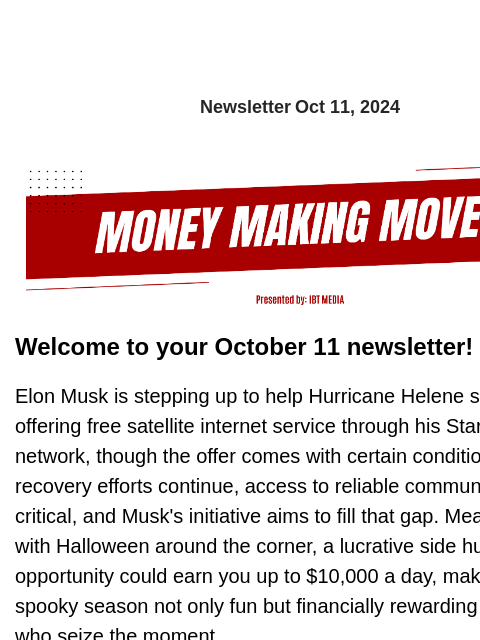 Newsletter Oct 11, 2024 Welcome to your October 11 newsletter! Elon Musk is stepping up to help Hurricane Helene survivors by offering free satellite internet service through his Starlink network,