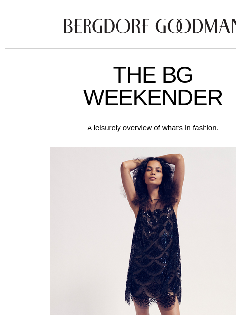 bergdorfgoodman newsletter: The BG Weekender: The New LBD