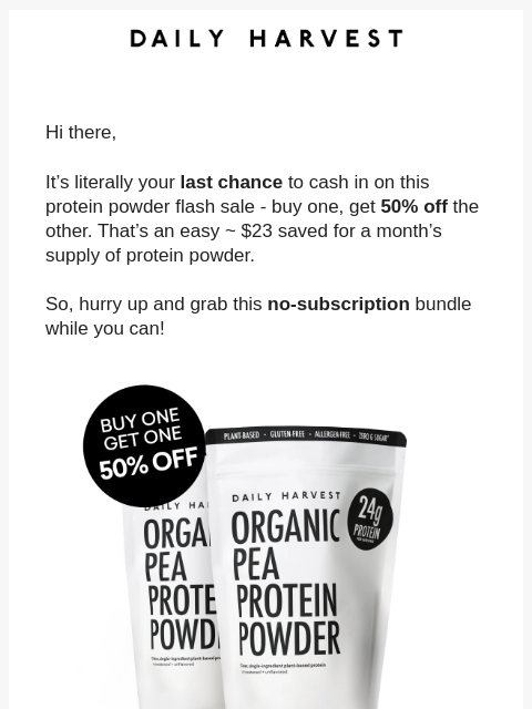 daily-harvest newsletter: Last call for MAJOR protein powder savings