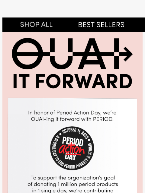 theouai newsletter: We’re OUAI-ing it forward this Period Action Day