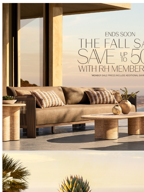rh newsletter: The Fall Sale. Save Up to 50% on Outdoor Collectio...