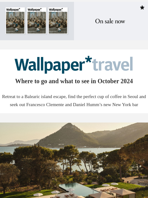 Discover the weekly Wallpaper* travel guide: where to go and what to see around the world ‌ ‌ ‌ ‌ ‌ ‌ ‌ ‌ ‌ ‌ ‌ ‌ ‌ Wallpaper* Where to go and what to see in October 2024 Retreat to a Balearic island