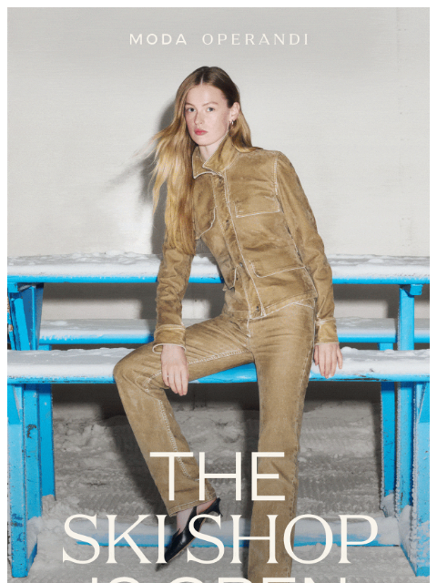 modaoperandi newsletter: The SKI SHOP is OPEN 🎿 🏔️