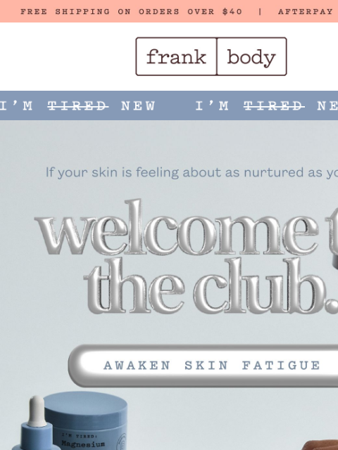 frankbody newsletter: My babes are tired. And it’s valid.