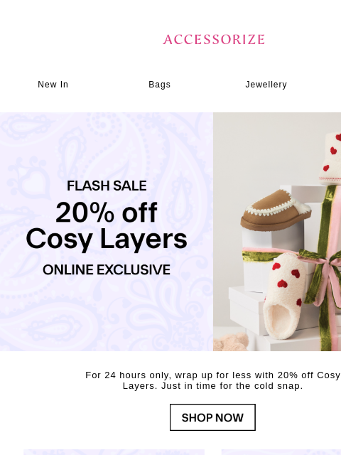 accessorize newsletter: FLASH SALE: 20% off Cosy Layers