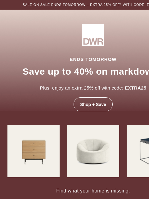 dwr newsletter: Up to 40% off markdowns ends tomorrow