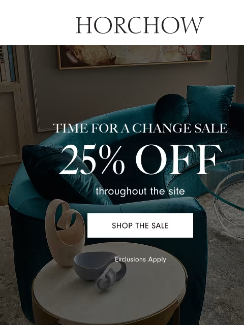 horchow newsletter: Last day for 25% off furniture, decor & more