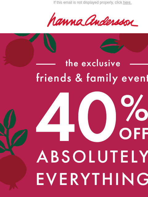 hannaandersson newsletter: 40% OFF ABSOLUTELY EVERYTHING