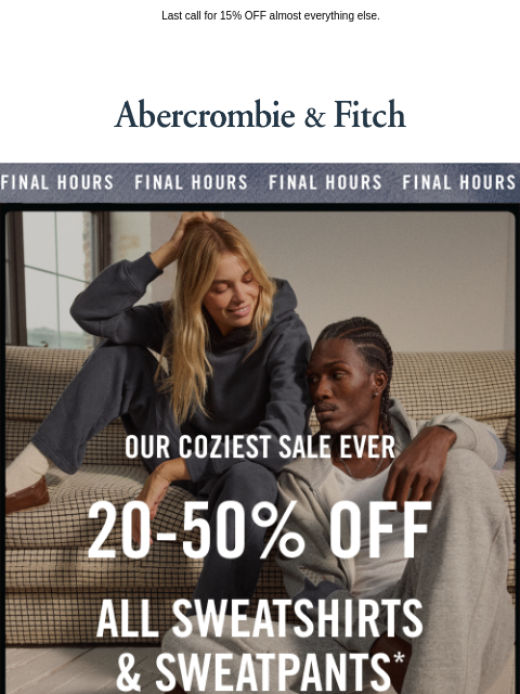 abercrombie newsletter: 20-50% OFF ALL sweats ends tonight.
