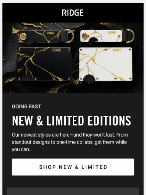 ridge newsletter: Limited Edition Styles are Leaving