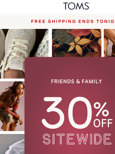toms newsletter: FREE Shipping Ends Tonight + 30% Off + 3X Points