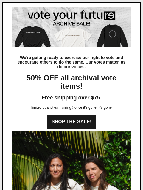 re-email newsletter: Vote Your Future: Archive Sale 🗳🖤✨