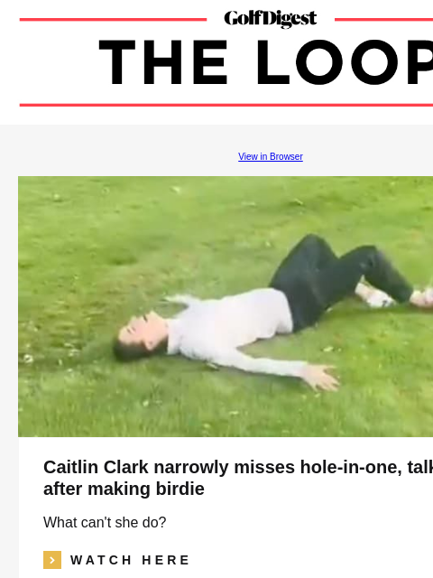 GolfDigest View in Browser Caitlin Clark narrowly misses hole-in-one, talks trash after making birdie What can't she do? icon_arrow_read_more WATCH HERE Rory McIlroy Rory McIlroy catches brutal