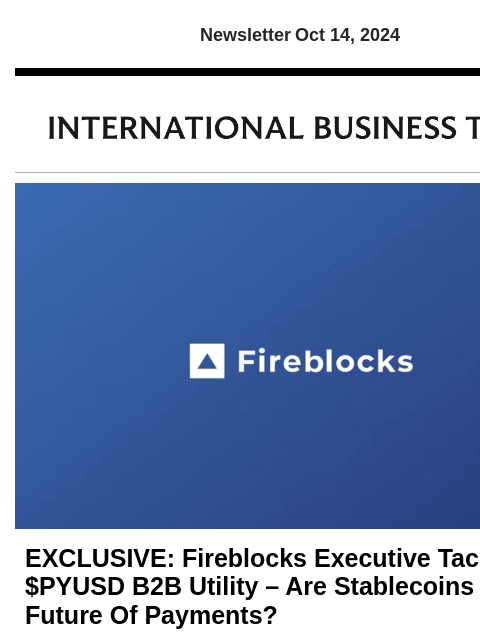 Newsletter Oct 14, 2024 EXCLUSIVE: Fireblocks Executive Tackles $PYUSD B2B Utility – Are Stablecoins The Future Of Payments? Stablecoins have fast-become a significant player in the broader