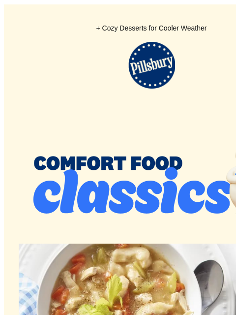 + Cozy Desserts for Cooler Weather Pillsbury Logo Comfort Food Classics Bowl filled with chicken and dumplings. Easy Chicken and Dumplings Make A Cozy Meal Bowl filled with fluffy mashed potatoes