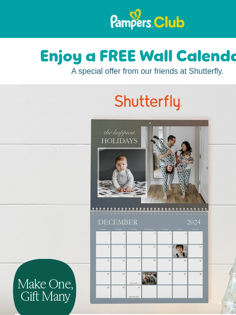 Create a custom calendar and give the gift of memories this holiday season > Pampers Pampers A special offer from our friends at Shutterfly. Easily create a keepsake with favorite photos of your