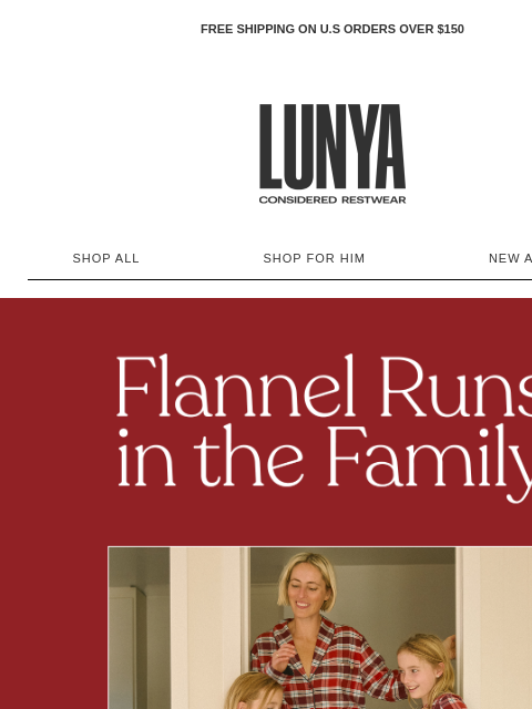 lunya newsletter: FLANNEL RUNS IN THE FAMILY