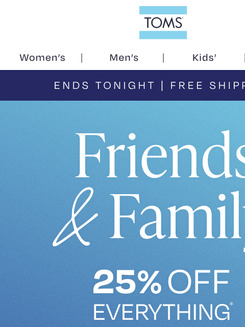 toms newsletter: Final Day — 25% Off + Free Shipping