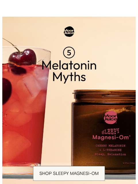 moonjuice newsletter: 5 melatonin myths, busted