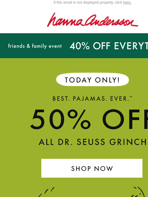 hannaandersson newsletter: TODAY ONLY: 50% Off All Grinch Styles