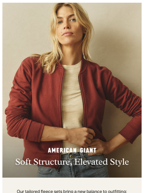 american-giant newsletter: Style Meets Comfort in Tailored Fleece