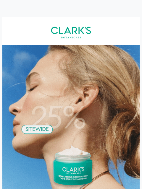 clarksbotanicals newsletter: Your glow moment’s waiting 25% off still on