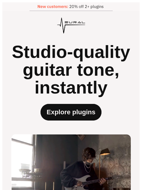 neuraldsp newsletter: Studio-quality guitar tone, instantly