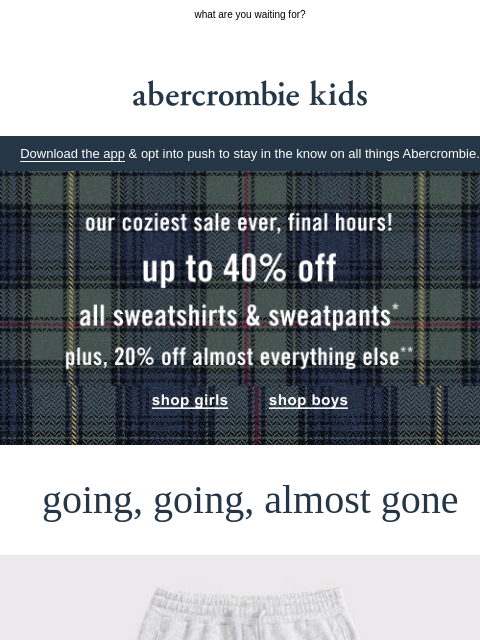 abercrombie newsletter: our coziest sale ends in hours!