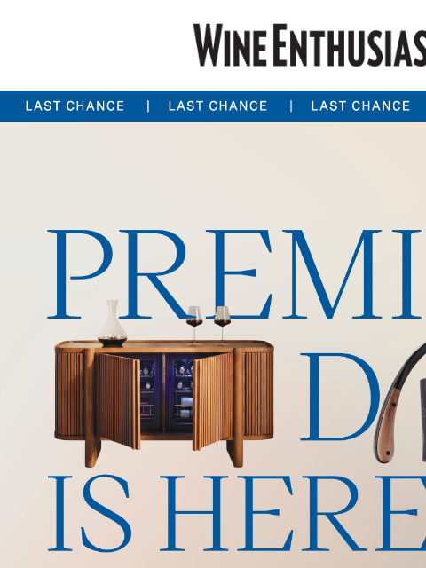 wineenthusiast newsletter: It's the Last Day of Premier Days