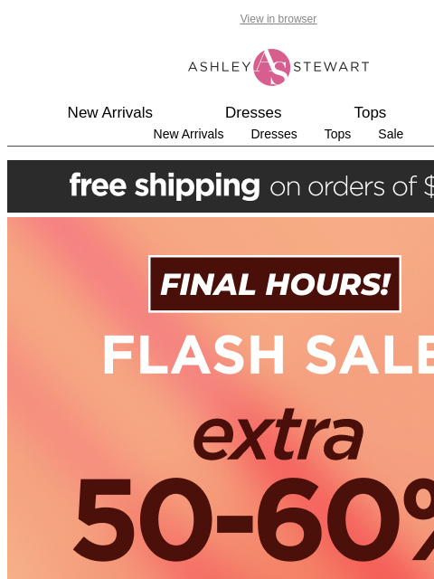ashleystewart newsletter: ⏳ Extra 50-60% off all CLEARANCE Flash Sale!